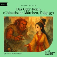 Das Oger-Reich (Chinesische Märchen, Folge 57) - Richard Wilhelm - Hörbuch