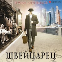 Швейцарец - Роман Злотников - Hörbuch