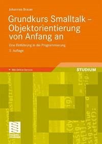 Grundkurs Smalltalk - Objektorientierung von Anfang an - Johannes Brauer - E-Book