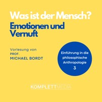 Was ist der Mensch 03: Emotionen und Vernuft - Michael Bordt - Hörbuch