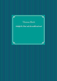 Adolph K.: Pass' auf, ich erzähl mal was! - Thomas Blech - E-Book