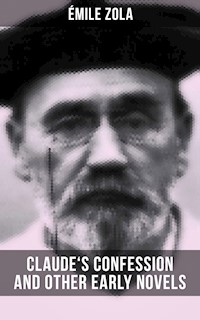 Claude's Confession and Other Early Novels of Émile Zola - Émile Zola - E-Book