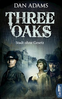 Three Oaks - Stadt ohne Gesetz - Dan Adams - E-Book