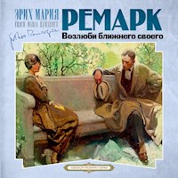 Возлюби ближнего своего - Эрих Мария Ремарк - Hörbuch