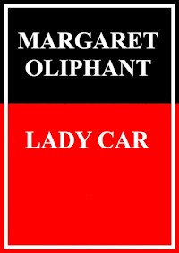 Lady Car - Margaret Oliphant - E-Book
