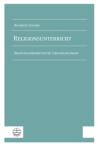 Religionsunterricht - Bernhard Dressler - E-Book