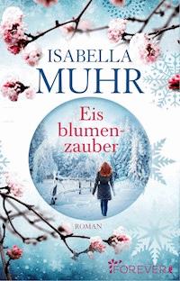 Eisblumenzauber - Isabella Muhr - E-Book