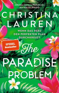 The Paradise Problem – Wenn das Herz den perfekten Plan durchkreuzt - Christina Lauren - E-Book