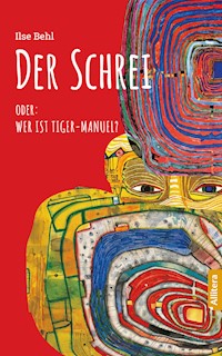 Der Schrei - Ilse Behl - E-Book