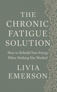 The Chronic Fatigue Solution - Livia Emerson - E-Book