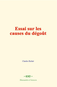 Essai sur les causes du dégoût - Charles Richet - E-Book