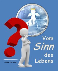 Vom Sinn des Lebens - Michael P.W. Moos - kostenlos E-Book