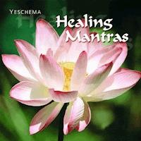 Healing Mantras - Yeschema - kostenlos Hörbuch