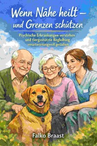 Wenn Nähe heilt – und Grenzen schützen - Falko Braast - E-Book