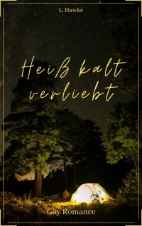 Heißkalt verliebt - L. Hawke - E-Book