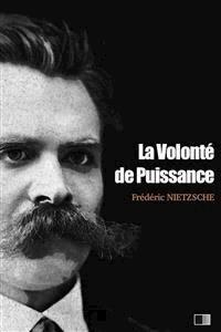 La volonté de Puissance - Frédéric Nietzsche - E-Book