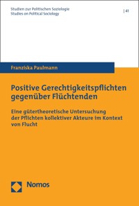 Positive Gerechtigkeitspflichten gegenüber Flüchtenden - Franziska Paulmann - kostenlos E-Book