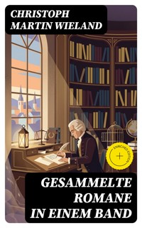 Gesammelte Romane in einem Band - Christoph Martin  Wieland - E-Book