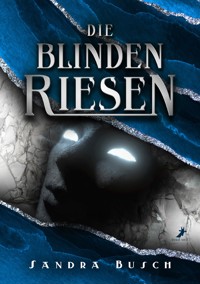 Die Blinden Riesen - Sandra Busch - E-Book