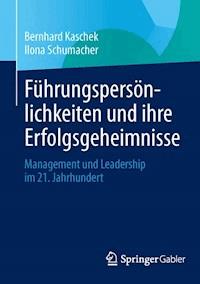 Führungspersönlichkeiten und ihre Erfolgsgeheimnisse - Bernhard Kaschek - E-Book