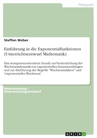 Einführung in die Exponentialfunktionen (Unterrichtsentwurf Mathematik) - Steffen Weber - E-Book
