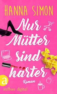 Nur Mütter sind härter - Hanna Simon - E-Book