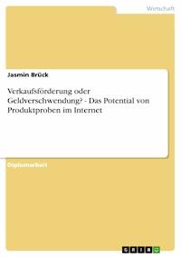 Verkaufsförderung oder Geldverschwendung?  -  Das Potential von Produktproben im Internet - Jasmin Brück - E-Book