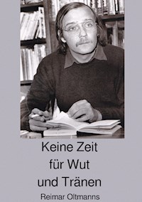 Keine Zeit für Wut und Tränen - Reimar Oltmanns - E-Book