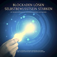 Blockaden lösen, Selbstbewusstsein stärken: Mit Selbsthypnose das eigene Unterbewusstsein austricksen - Dr. Jeffrey Thiers - Hörbuch
