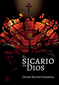 El sicario de Dios - Oscar Sanabria - E-Book