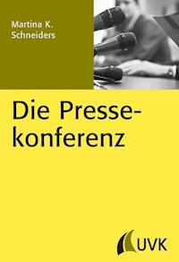 Die Pressekonferenz - Martina K. Schneiders - E-Book
