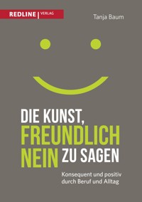Die Kunst, freundlich Nein zu sagen - Tanja Baum - E-Book