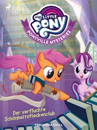 My Little Pony - Ponyville Mysteries - Der verfluchte Schönheitsfleckenclub - Penumbra Quill - E-Book