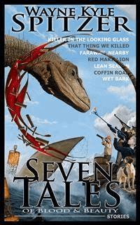 Seven Tales of Blood and Beauty - Wayne Kyle Spitzer - E-Book