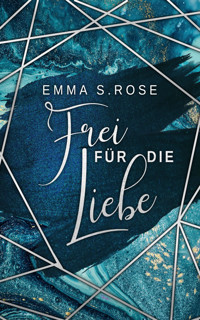 Frei für die Liebe - Emma S. Rose - E-Book