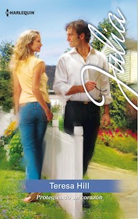 Protegiendo un corazón - Teresa Hill - E-Book