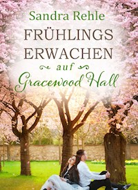 Frühlingserwachen auf Gracewood Hall - Sandra Rehle - E-Book