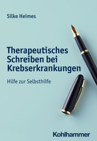 Therapeutisches Schreiben bei Krebserkrankungen - Silke Heimes - E-Book