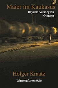 Maier im Kaukasus - Holger Kraatz - E-Book