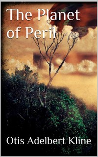 The Planet of Peril - Otis Adelbert Kline - E-Book