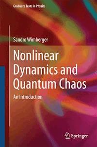 Nonlinear Dynamics and Quantum Chaos - Sandro Wimberger - E-Book