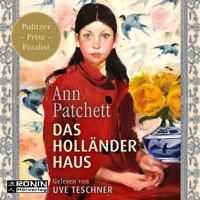 Das Holländerhaus (ungekürzt) - Ann Patchett - Hörbuch