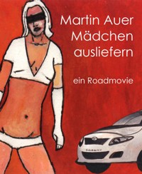 Mädchen ausliefern - Martin Auer - E-Book