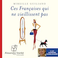 Ces Françaises qui ne viellissent pas - Mireille Guiliano - Hörbuch