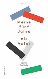 Meine fünf Jahre als Vater - Bjarte Breiteig - E-Book