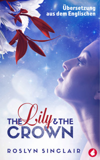 The Lily and the Crown - Roslyn Sinclair - E-Book