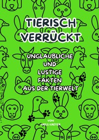 Tierisch verrückt - Niels Kreyer - E-Book