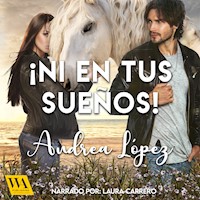 ¡Ni en tus sueños! - Andrea López - Hörbuch