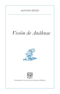 Visión de Anáhuac - Alfonso Reyes - E-Book