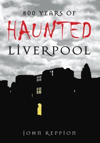 800 Years of Haunted Liverpool - John Reppion - E-Book